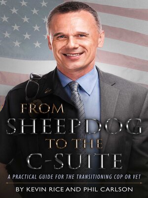 cover image of From Sheepdog to the C-Suite: a Practical Guide for the Transitioning Cop or Vet